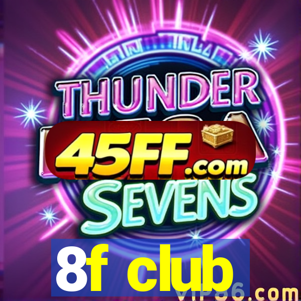 8f club